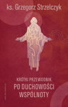 (epub, mobi) Krótki przewodnik po duchowości wspólnoty