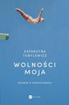 (epub, mobi) Wolności moja Książka o poszukiwaniu