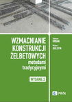 (epub, mobi) Wzmacnianie konstrukcji żelbetowych metodami tradycyjnymi