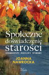 (pdf) Społeczne doświadczenie starości stereotypy, postawy, wybory