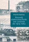 (pdf) Rozwój elektrotechniki we Lwowie do 1914 roku