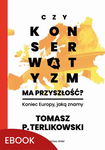 (epub, mobi) Czy konserwatyzm ma przyszłość? Koniec Europy, jaką znamy