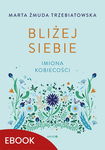 (epub, mobi) Bliżej siebie Imiona kobiecości Imiona kobiecości