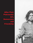 (pdf) After Piotrowski: Art., Democracy and Friendship