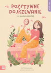 (epub, mobi) Self-care. Pozytywne dojrzewanie. Co musisz wiedzieć