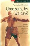 (epub, mobi) Urodzony, by walczyć Opowieść o Stanleyu Kiecalu