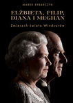 (epub, mobi) Elżbieta Filip Diana i Meghan Zmierzch świata Windsorów