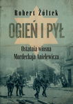 (epub, mobi) Ogień i pył. Ostatnia wiosna Mordechaja Anielewicza