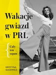 (epub, mobi) Wakacje gwiazd w PRL Cały ten szpan