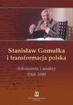 (pdf) Stanisław Gomułka i transformacja polska Dokumenty i analizy 1968 - 1989