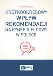 (epub, mobi) Krótkookresowy wpływ rekomendacji na rynek giełdowy w Polsce