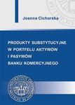 (pdf) Produkty substytucyjne w portfelu aktywów i pasywów banku komercyjnego