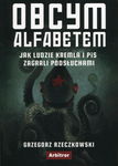 (epub, mobi) Obcym alfabetem Jak ludzie Kremla i PiS zagrali podsłuchami