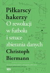 (epub, mobi) Piłkarscy hakerzy. O rewolucji w futbolu i sztuce zbierania danych