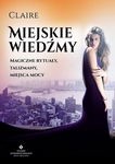 (epub) Miejskie wiedźmy. Magiczne rytuały, talizmany, miejsca mocy