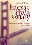 (epub) Łącząc dwa światy. Nauka komunikacji z bliskimi, którzy odeszli