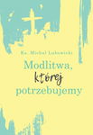 (epub, mobi) Modlitwa, której potrzebujemy