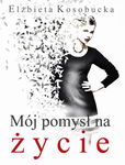 (epub, mobi, pdf) Mój pomysł na życie