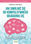 (epub, mobi, pdf) Jak uwolnić się od kompulsywnego objadania się