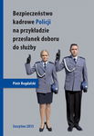 (pdf) Bezpieczeństwo kadrowe Policji na przykładzie przesłanek doboru do służby