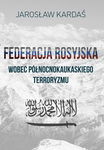 (pdf) Federacja Rosyjska wobec północnokaukaskiego terroryzmu