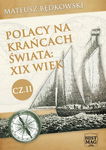 (epub, mobi, pdf) Polacy na krańcach świata: XIX wiek. Część II