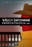 (epub, mobi, pdf) Wielcy zapomniani Dwudziestolecia. Część I