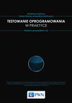 (epub, mobi) Testowanie oprogramowania w praktyce Studium przypadków 2.0