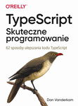 (pdf) TypeScript: Skuteczne programowanie. 62 sposoby ulepszania kodu TypeScript