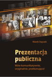 (pdf) Prezentacja publiczna Mów komunikatywnie, oryginalnie, przekonująco