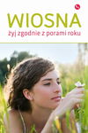 (epub, mobi) Wiosna Żyj zgodnie z porami roku