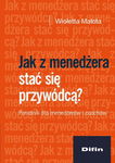 (pdf) Jak z menedżera stać się przywódcą? Poradnik dla menedżerów i coachów