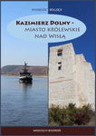 (epub, mobi, pdf) Kazimierz Dolny - miasto królewskie nad Wisłą