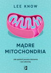 (epub, mobi) Mądre mitochondria. Jak opóźnić procesy starzenia i żyć zdrowiej