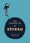 (epub, mobi) Jak uwolnic się od stresu