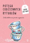 (epub, mobi) Potęga codziennych rytuałów Jak celebrować proste czynności