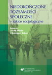 (pdf) Niedokończone tożsamości społeczne - szkice socjologiczne