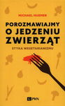 (epub, mobi) Porozmawiajmy o jedzeniu zwierząt Etyka wegetarianizmu