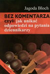 (pdf) Bez komentarza czyli jak unikać odpowiedzi na pytania dziennikarzy