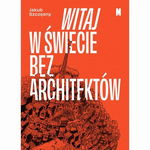 (epub, mobi) Witaj w świecie bez architektów