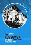 (pdf) Jan Kossowski (1898-1958). Spotkanie z architekturą