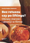 (pdf) Bez retuszu czy po liftingu? Obrazy starości i aborcji w filmie