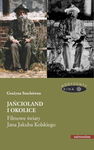 (epub, mobi, pdf) Jańcioland i okolice Filmowe światy Jana Jakuba Kolskiego