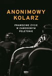 (epub, mobi) Anonimowy kolarz. Prawdziwe życie w zawodowym peletonie