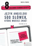 (pdf) Egzamin Ósmoklasisty. Język angielski. 500 słówek, które musisz znać!