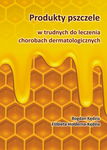 (pdf) Produkty pszczele w trudnych do leczenia chorobach dermatologicznych