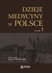 (pdf) Dzieje medycyny w Polsce. Od czasów najdawniejszych do roku 1914. Tom 1