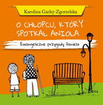 (epub, mobi) O CHŁOPCU, KTÓRY SPOTKAŁ ANIOŁA - Ewangeliczne przygody Daniela