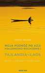 (epub, mobi) Moja podróż po Azji Południowo-Wschodniej. Tajlandia - Laos.