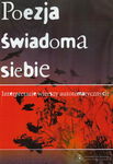 (pdf) Poezja świadoma siebie. Interpretacje wierszy autotematycznych